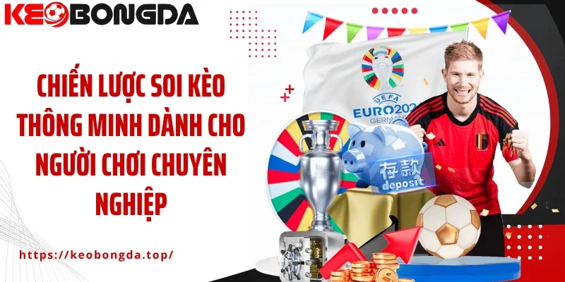Chiến lược soi kèo thông minh dành cho người chơi chuyên nghiệp