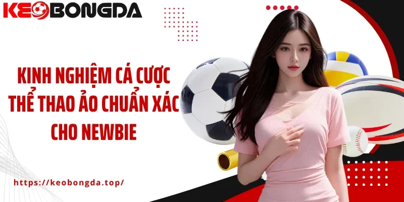 Kinh nghiệm cá cược thể thao ảo chuẩn xác cho newbie