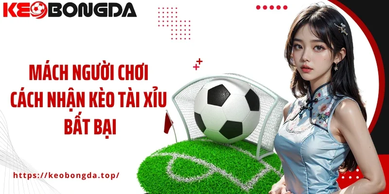 Mách người chơi cách nhận kèo tài xỉu bất bại