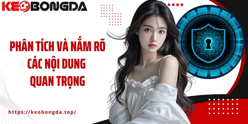 Phân tích và nắm rõ các nội dung quan trọng